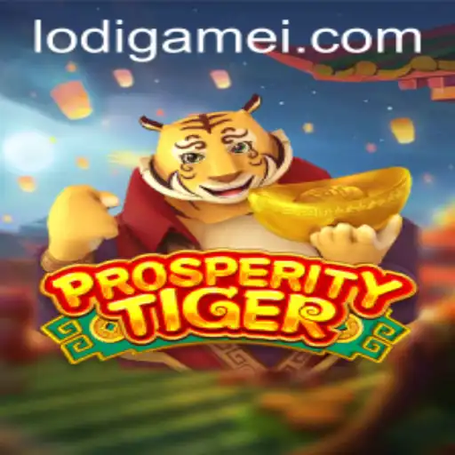 Enter the Thrilling World of ProsperityTiger: A LodiGame Experience