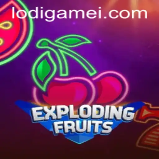 ExplodingFruits: A Thrilling New Addition to the Lodigame Universe