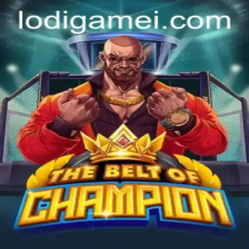 TheBeltOfChampion: Unveiling the Exciting World of LodiGame